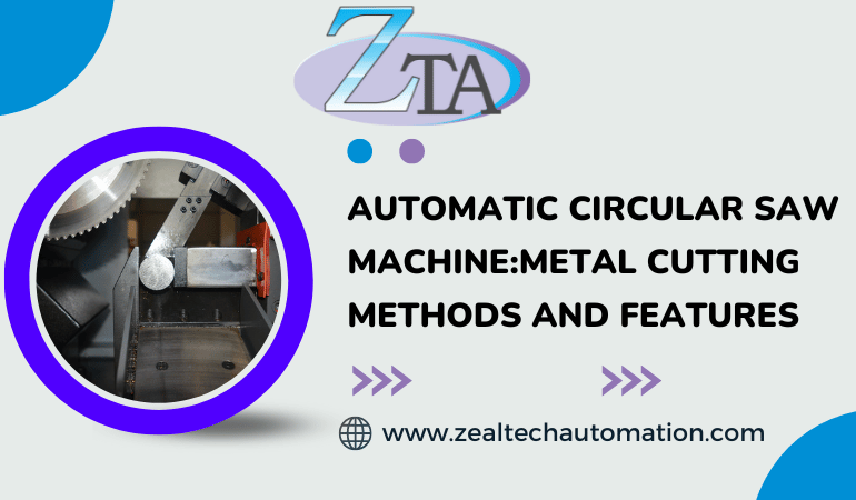 Automatic Circular Saw Machine: Metal Cutting Methods and Features